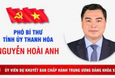 Bộ Chính trị phân công ông Nguyễn Hoài Anh giữ chức Phó Bí thư Tỉnh ủy tỉnh Thanh Hóa