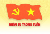Nhân sự trong tuần: Điều động, bổ nhiệm nhiều chức danh chủ chốt